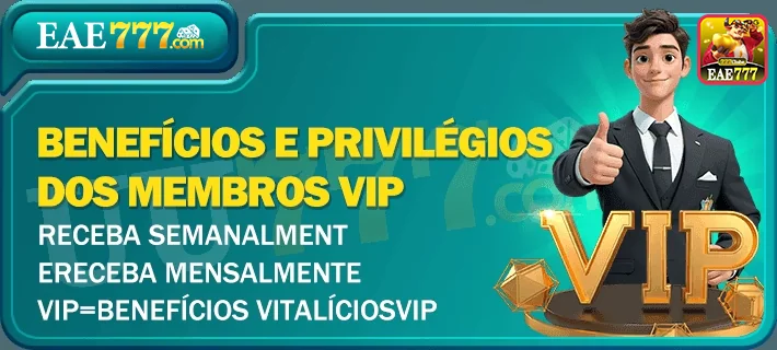 Vantagens do Programa VIP na eae777.com - eae777.com